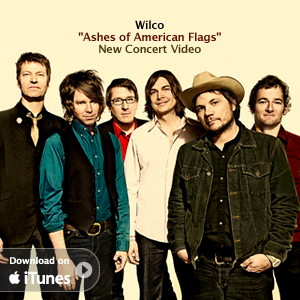 Download Wilco new concert video Ashes of American Flags on Apple iTunes