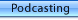 Podcasting