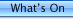 Whats On
