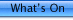 Whats On
