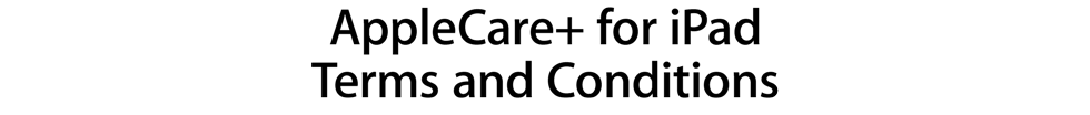 AppleCare+ for iPad Terms and Conditions