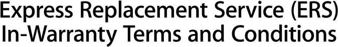 Express Replacement Service (ERS) In-Warranty Terms and Conditions