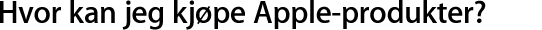Hvor kan jeg kjøpe Apple-produkter?