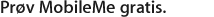 Prøv MobileMe gratis.