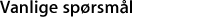 Vanlige spørsmål.
