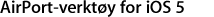 AirPort-verktøy for iOS 5