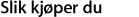 Slik kjøpe du