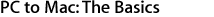 PC to Mac: The Basics