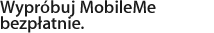 Wypróbuj MobileMe bezpłatnie.
