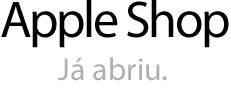Apple Shop. Já abriu.
