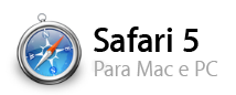 Safari 5. Para Mac e PC