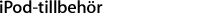 iPod-tillbeh&ouml;r