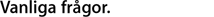 Vanliga frågor.