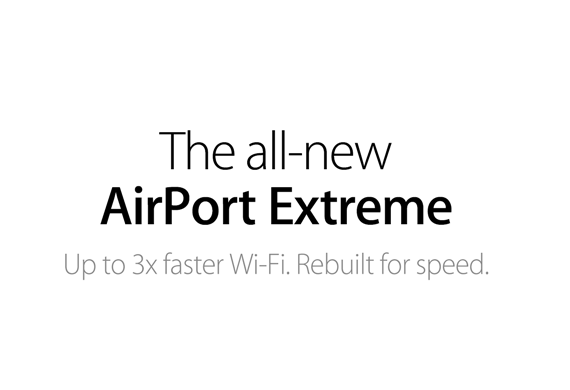 The all-new AirPort Extreme. Up to 3x faster Wi‑Fi. Rebuilt for speed.