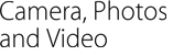 Camera, Photos and Video