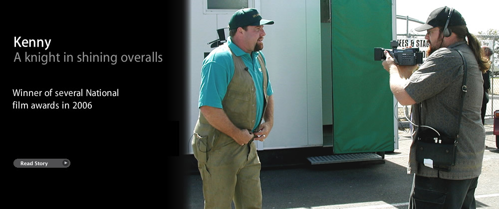Kenny: A knight in shining overalls. Winner of several national film awards in 2006.