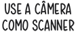 Use a câmera como scanner