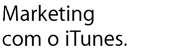 Marketing com o iTunes.