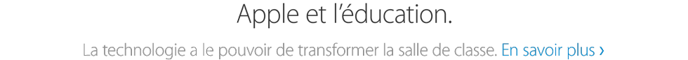 Apple et l’éducation. La technologie a le pouvoir de transformer la salle de classe. En savoir plus.