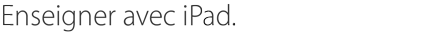 Enseigner avec iPad.