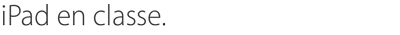 iPad en classe.