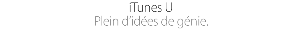 iTunes U. Plein d’idées de génie.
