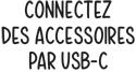 Connectez des accessoires par USB-C