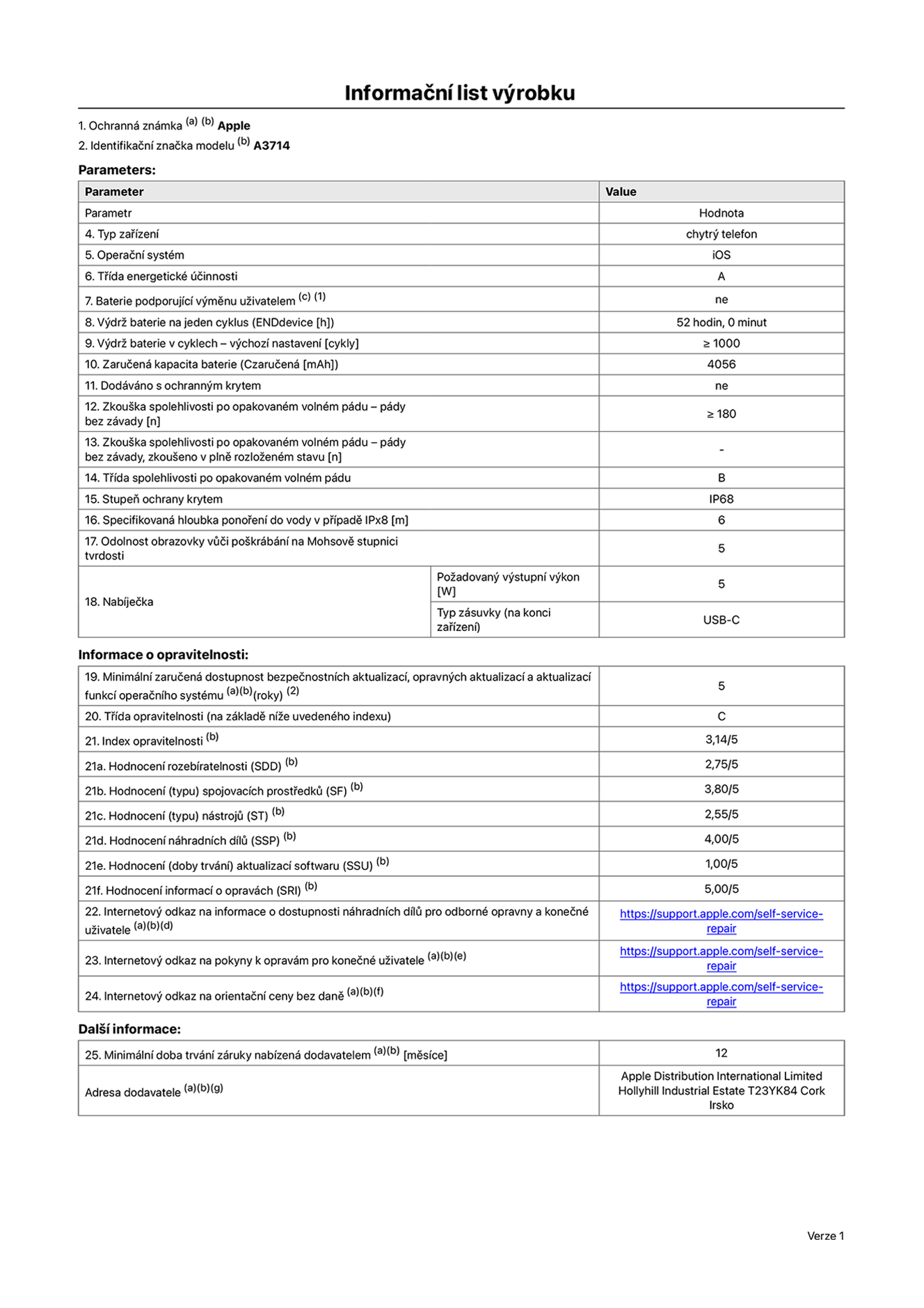 Informační list výrobku iPhone 18 Pro, model A3714. Dodala společnost Apple Distribution International Limited, Hollyhill Industrial Estate. Cork, Irsko T23 YK84. Typ zařízení: smartphone. Operační systém: iOS. Třída energetické účinnosti: A. Baterie vyměnitelná uživatelem: ne. Výdrž baterie na jeden cyklus: 52 hodin. Výdrž baterie v cyklech – výchozí nastavení: ≥ 1 000. Zaručená kapacita baterie: 4056 mAh. Dodáváno s ochranným krytem: ne. Zkouška spolehlivosti po opakovaném volném pádu – pády bez závady: ≥ 180. Zkouška spolehlivosti po opakovaném volném pádu – pády bez závady, zkoušeno v plně rozloženém stavu: neuvádí se. Třída spolehlivosti po opakovaném volném pádu: B. Stupeň krytí: IP68. Specifikovaná hloubka ponoření do vody v případě IPx8: 6 metrů. Odolnost obrazovky vůči poškrábání na Mohsově stupnici tvrdosti: 5. Požadovaný výstupní výkon nabíječky: 5 W. Typ nabíjecí zásuvky (na konci zařízení): USB‑C. Minimální zaručená dostupnost bezpečnostních aktualizací, opravných aktualizací a aktualizací funkcí operačního systému: 5 let. Třída opravitelnosti: C. Index opravitelnosti: 3,14/5. Hodnocení rozebíratelnosti (SDD): 2,75/5. Hodnocení spojovacích prostředků: 3,80/5. Hodnocení nástrojů: 2,55/5. Hodnocení náhradních dílů: 4,00/5. Hodnocení aktualizací softwaru: 1,00/5. Hodnocení informací o opravách: 5,00/5. Internetový odkaz na informace o dostupnosti náhradních dílů pro odborné opravny a konečné uživatele: https://support.apple.com/self-service-repair. Internetový odkaz na pokyny k opravám pro konečné uživatele: https://support.apple.com/self-service-repair. Internetový odkaz na orientační ceny bez daně: https://support.apple.com/self-service-repair. Je nabízena obecná 12měsíční záruka.