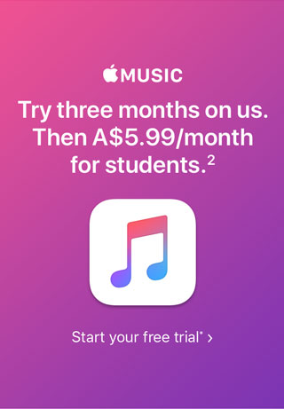 Apple Music -Try three months on us. Then A$5.99/month for students.(2)    Start your free trial*