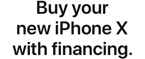 Buy your new iPhone X with financing.