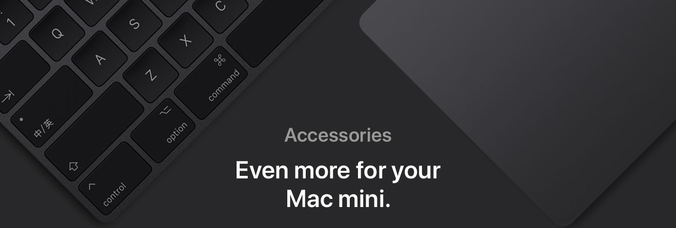 Accessories Even more for your Mac mini.