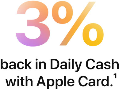 3% back in Daily Cash with Apple Card.(1)