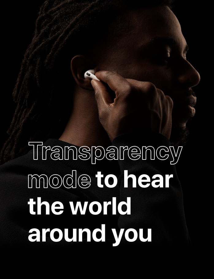 Transparency mode to hear the world around you