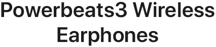 Powerbeats3 Wireless Earphones