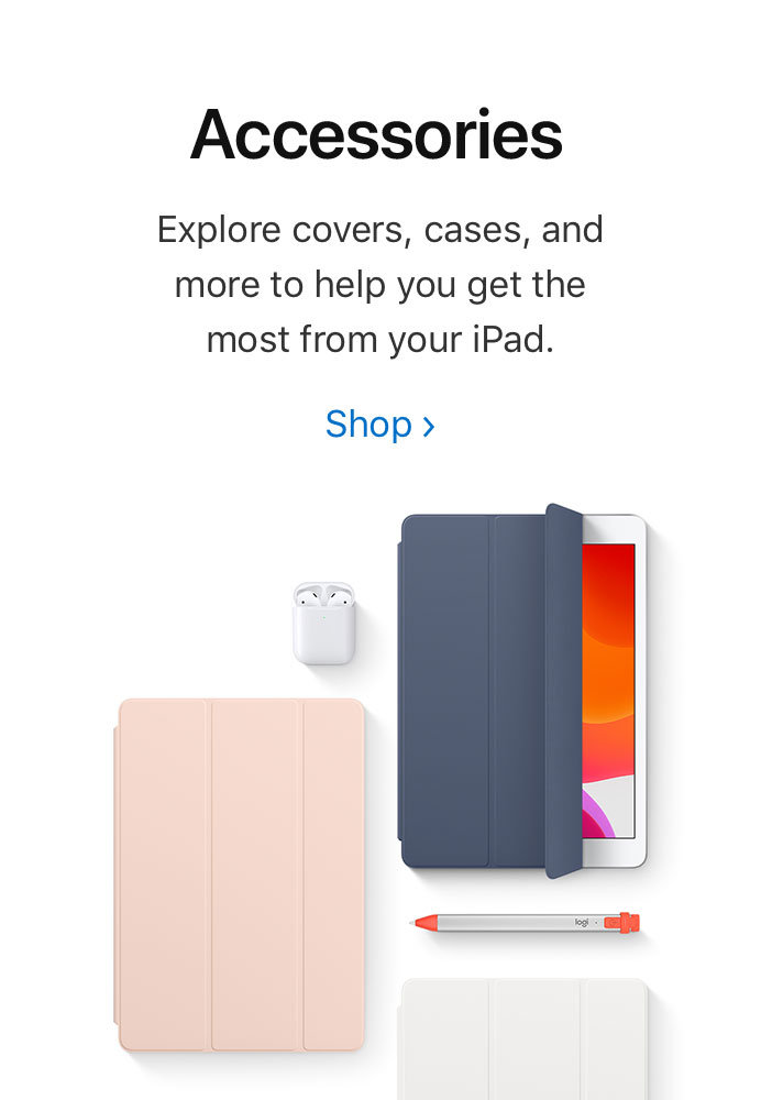 Accessories. Explore covers, cases, and more to help you get the most from your iPad. Shop