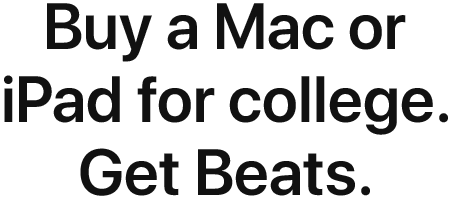 Buy a Mac or iPad for college. Get Beats.
