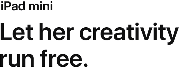iPad mini | Let her creativity run free.