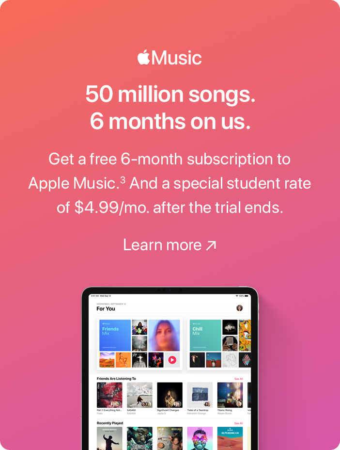 Apple Music. 50 million songs. 6 months on us. Get a free 6-month subscription to Apple Music.(3) And a special student rate of $4.99/mo. after the trial ends. Learn more
