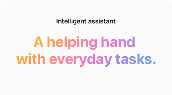 Intelligent assistant | A helping hand with everyday tasks.
