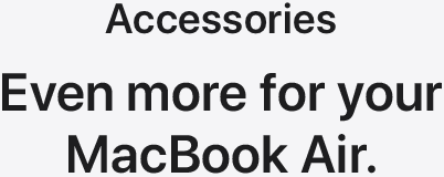 Accessories - Even more for your MacBook Air.