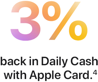 3% back in Daily Cash with Apple Card.(4)