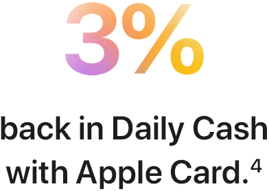 3% back in Daily Cash with Apple Card.(4)