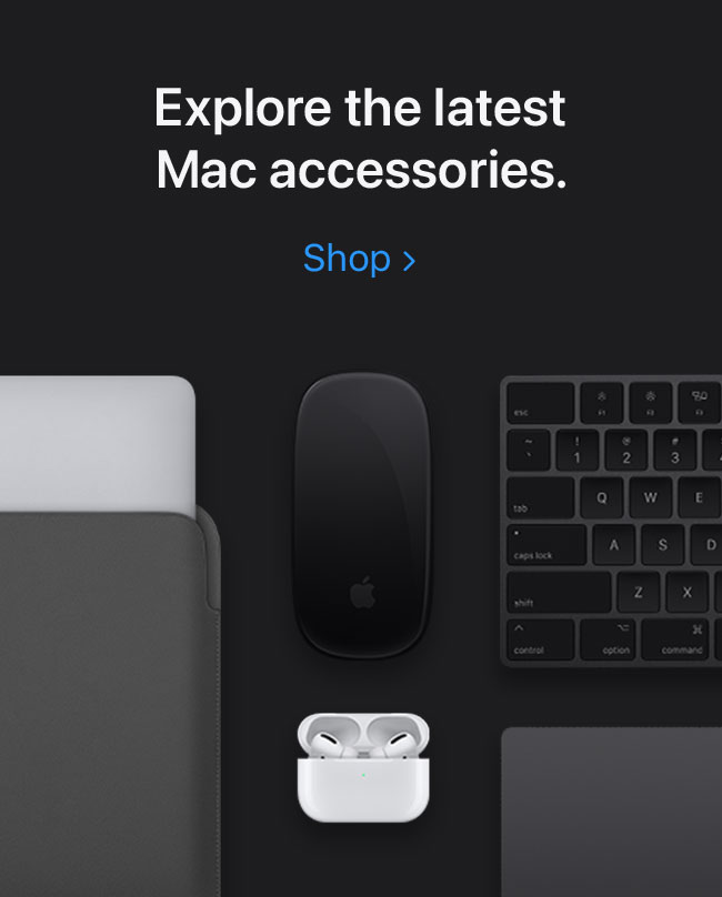 Explore the latest Mac accessories. Shop.