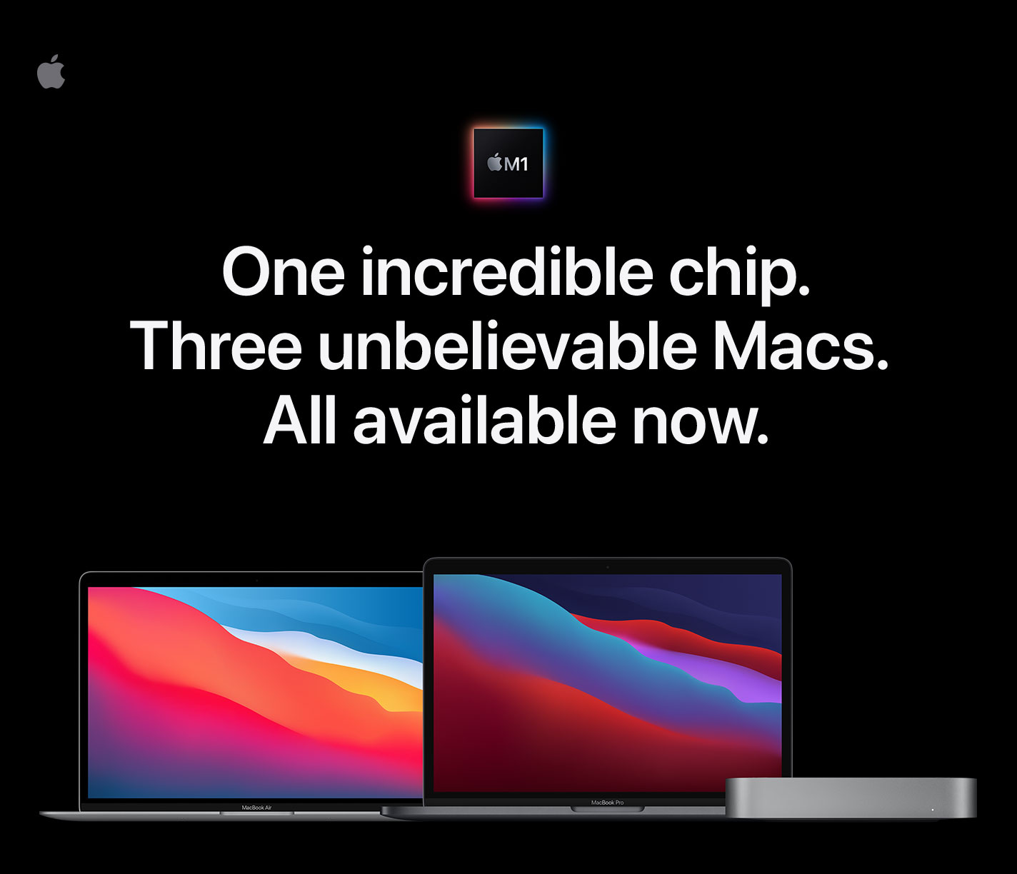 Apple M1. One incredible chip. Three unbelievable Macs. All available now.