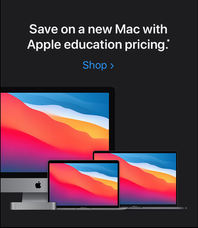 Save on a new Mac with Apple education pricing.* Shop. 