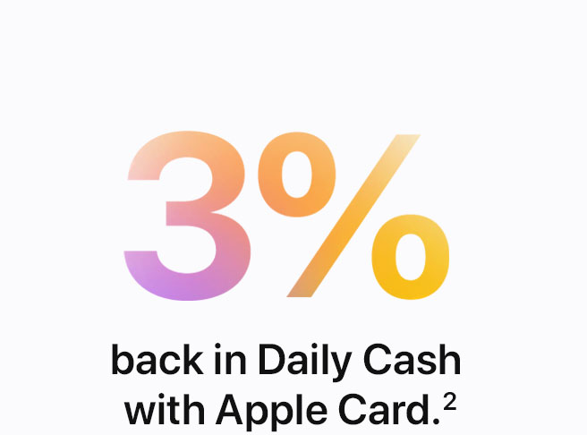 3% back in Daily Cash with Apple Card.(2)