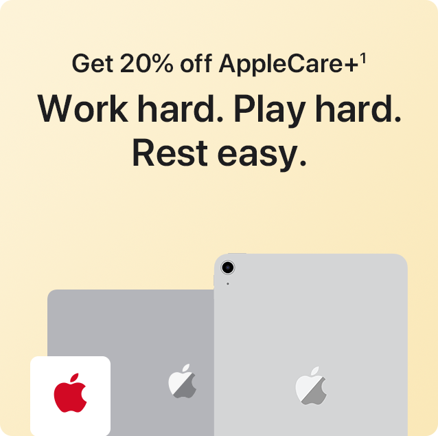 Get 20% off AppleCare+.(1) Work hard. Play hard. Rest easy.