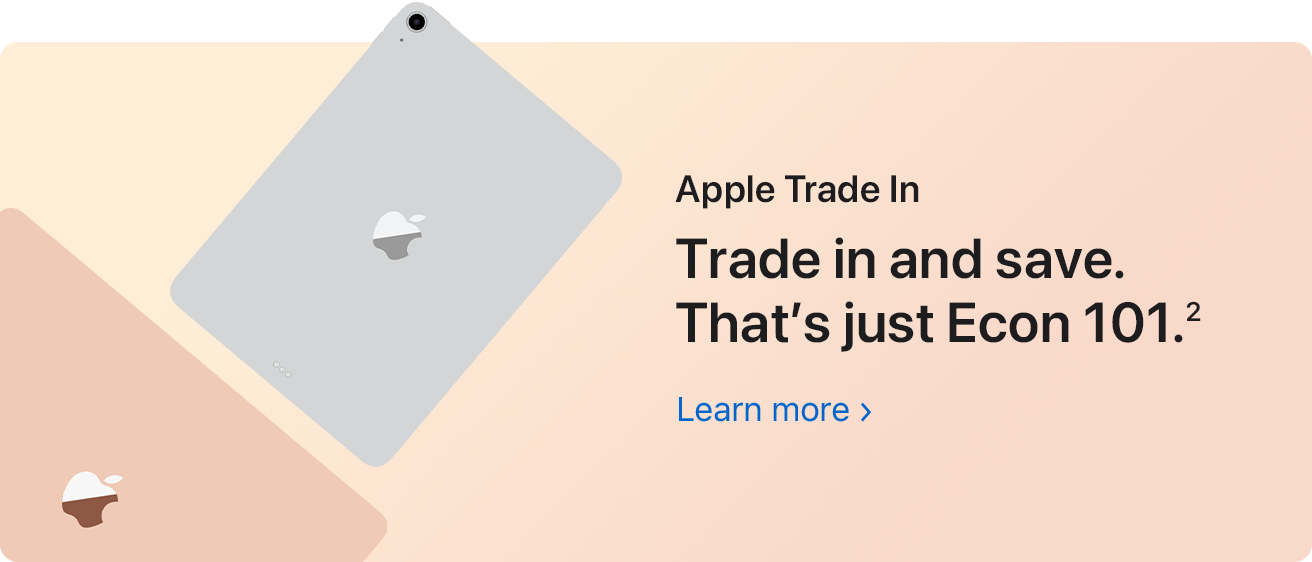 Apple Trade In. Trade in and save. That’s just Econ 101.(2) Learn more