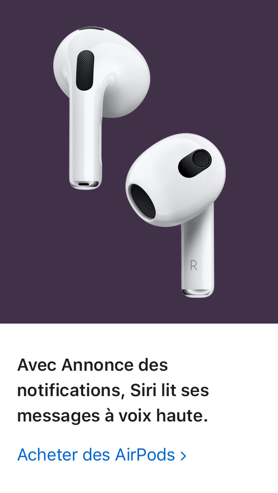 Avec Annonce des notifications, Siri lit ses messages à voix haute. Acheter des AirPods