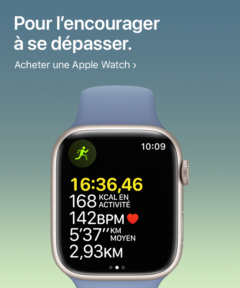Pour l'encourager à se dépasser. Acheter une Apple Watch